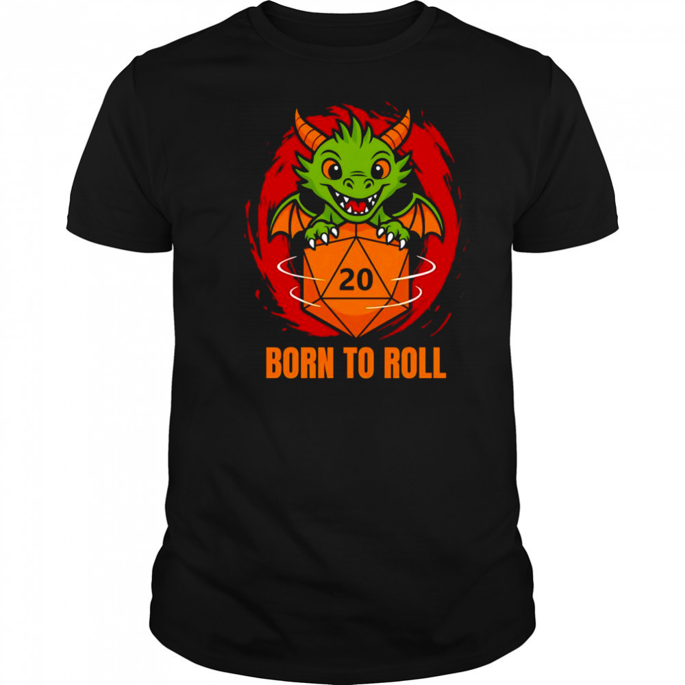 Born to roll dragon shirt