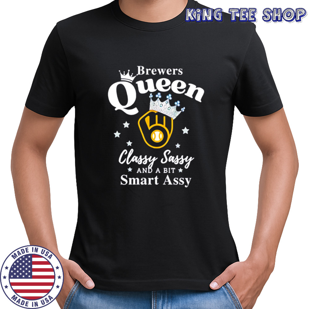 Brewers Queen Classy Sassy And A Bit Smart Assy logo shirt