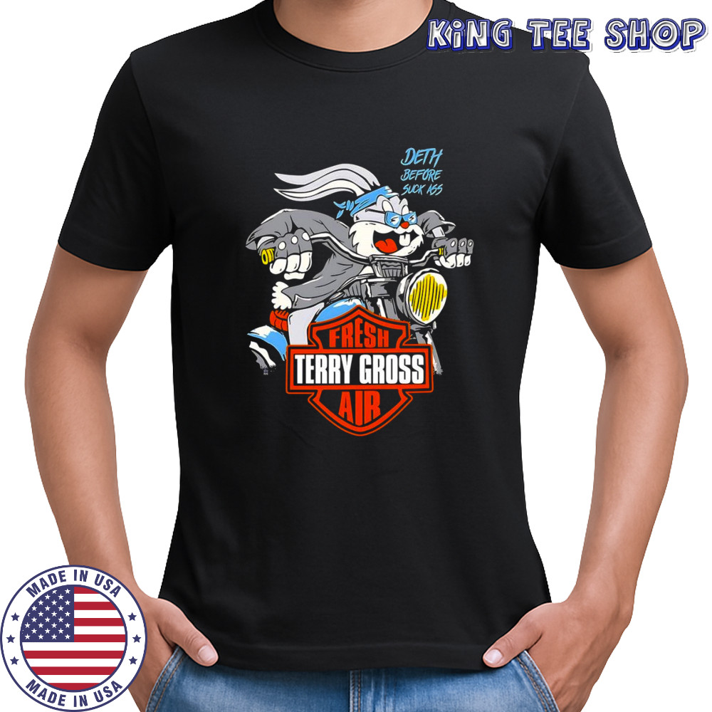 Bugs Bunny death before suck ass fresh air Terry Gross shirt