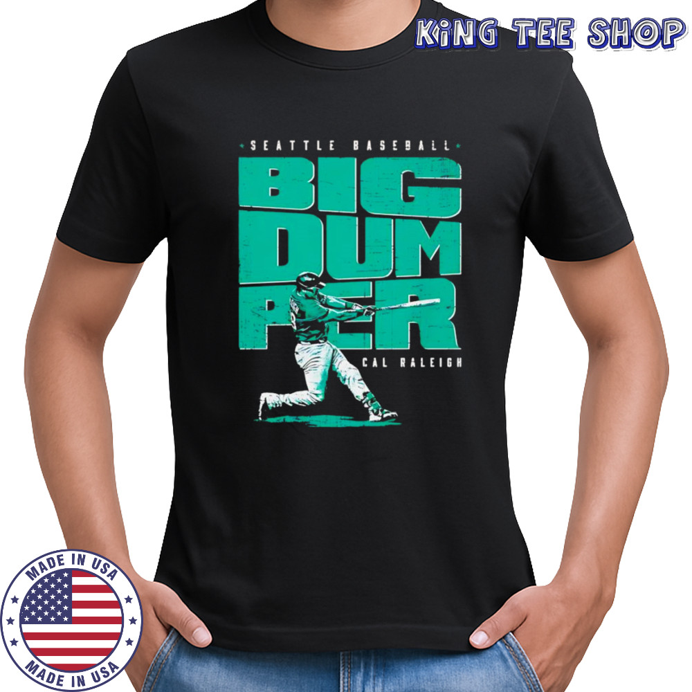 Cal Raleigh Seattle Big Dumper shirt