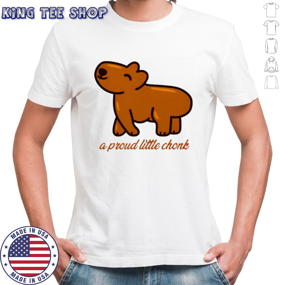 Capybara a proud little chonk shirt