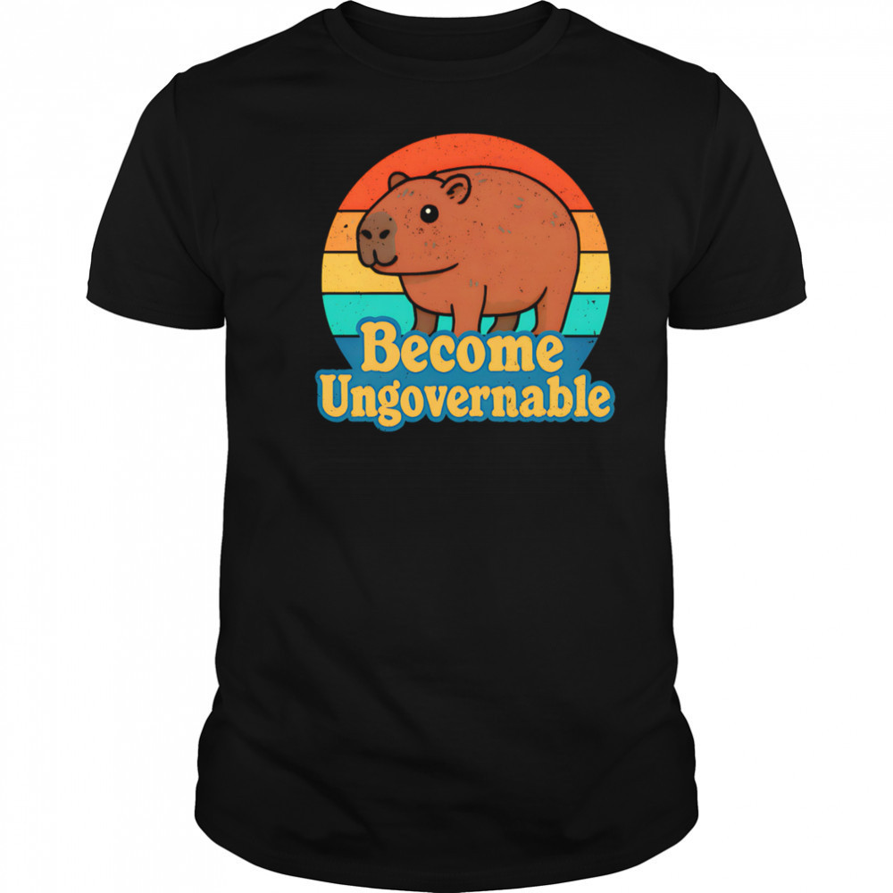 Capybara Become Ungovernable vintage shirt