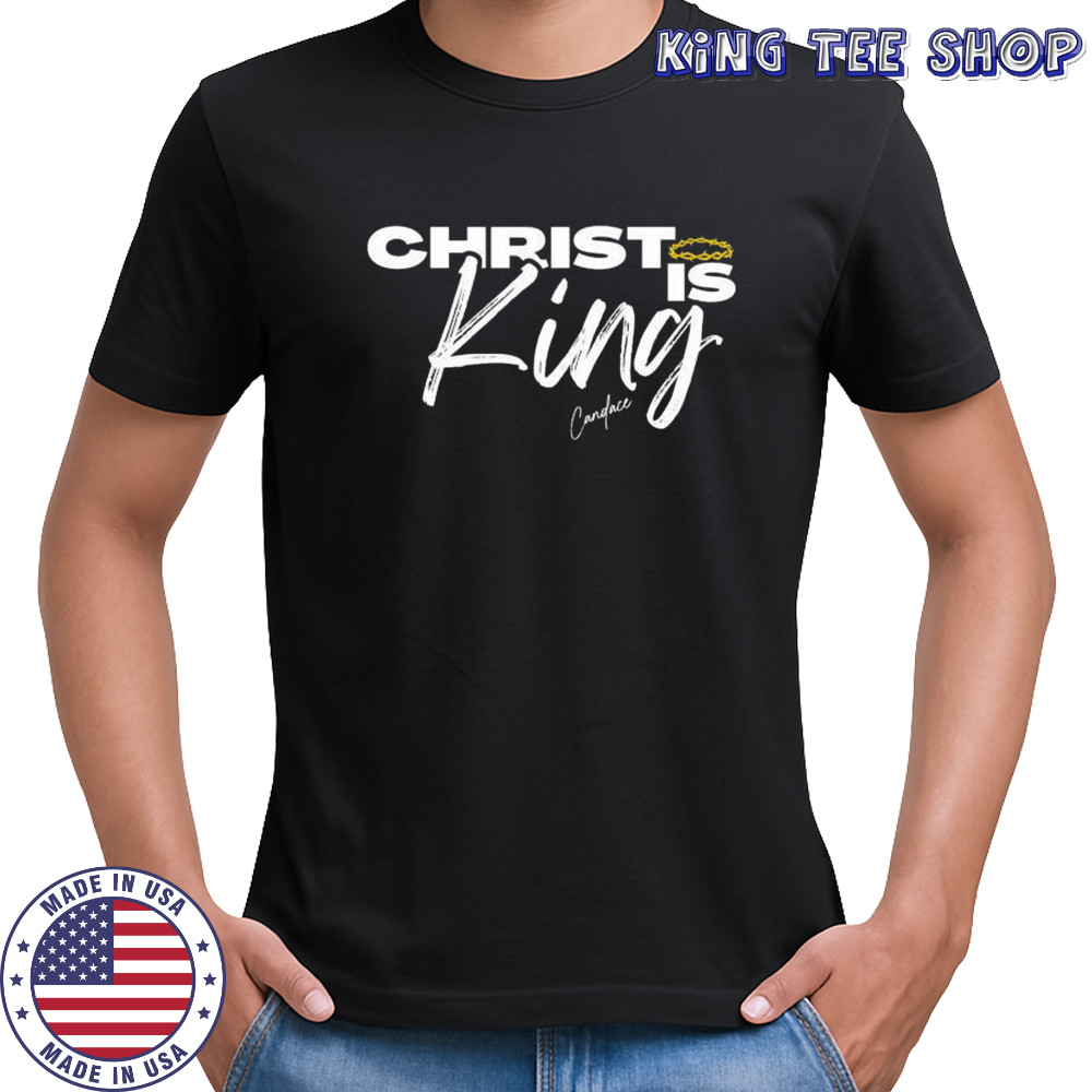 Christ Is King Candace T-shirt