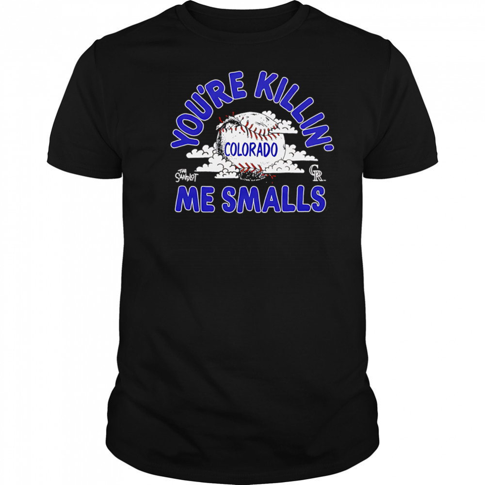Colorado Rockies the Sandlot you’re killin’ me smalls shirt