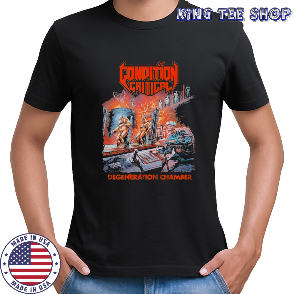 Condition Critical Degeneration Chamber T-shirt