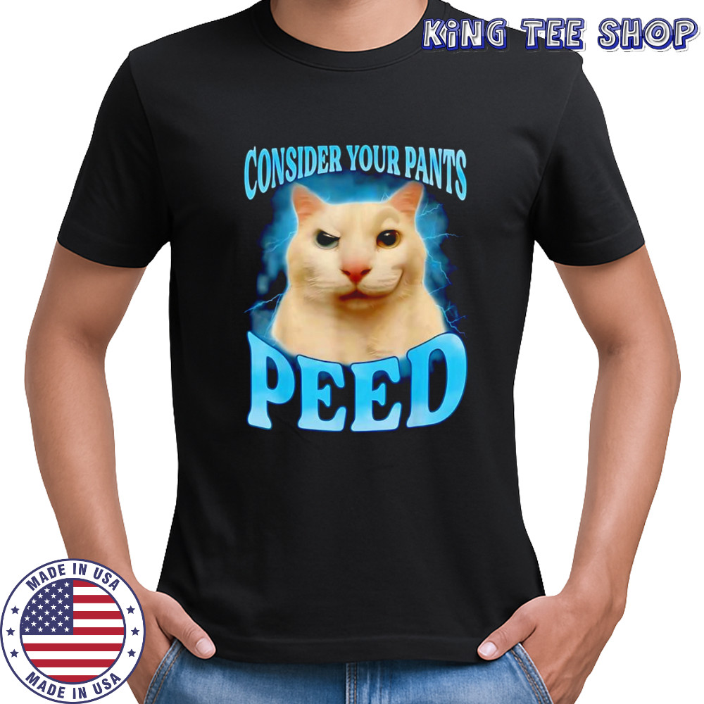 Consider your pants peed shirt