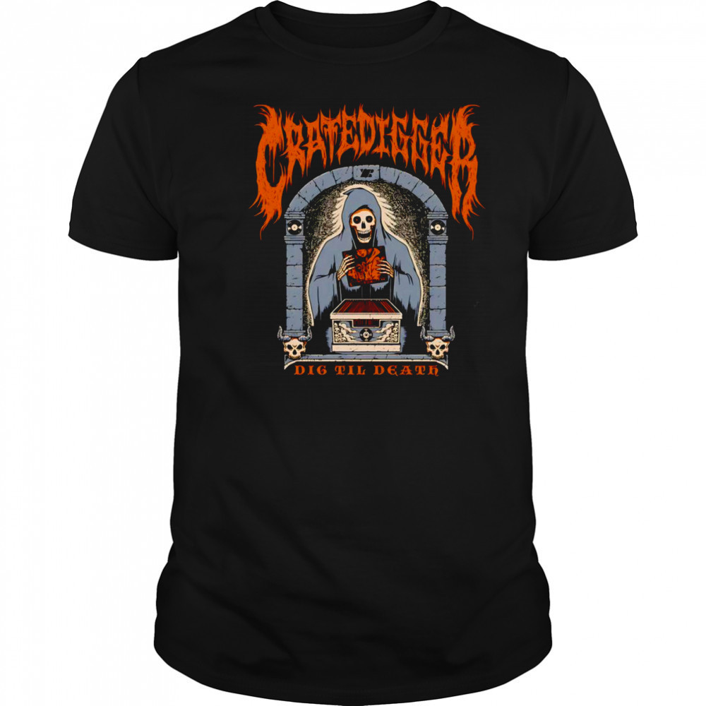 Cratedigger dig til death shirt