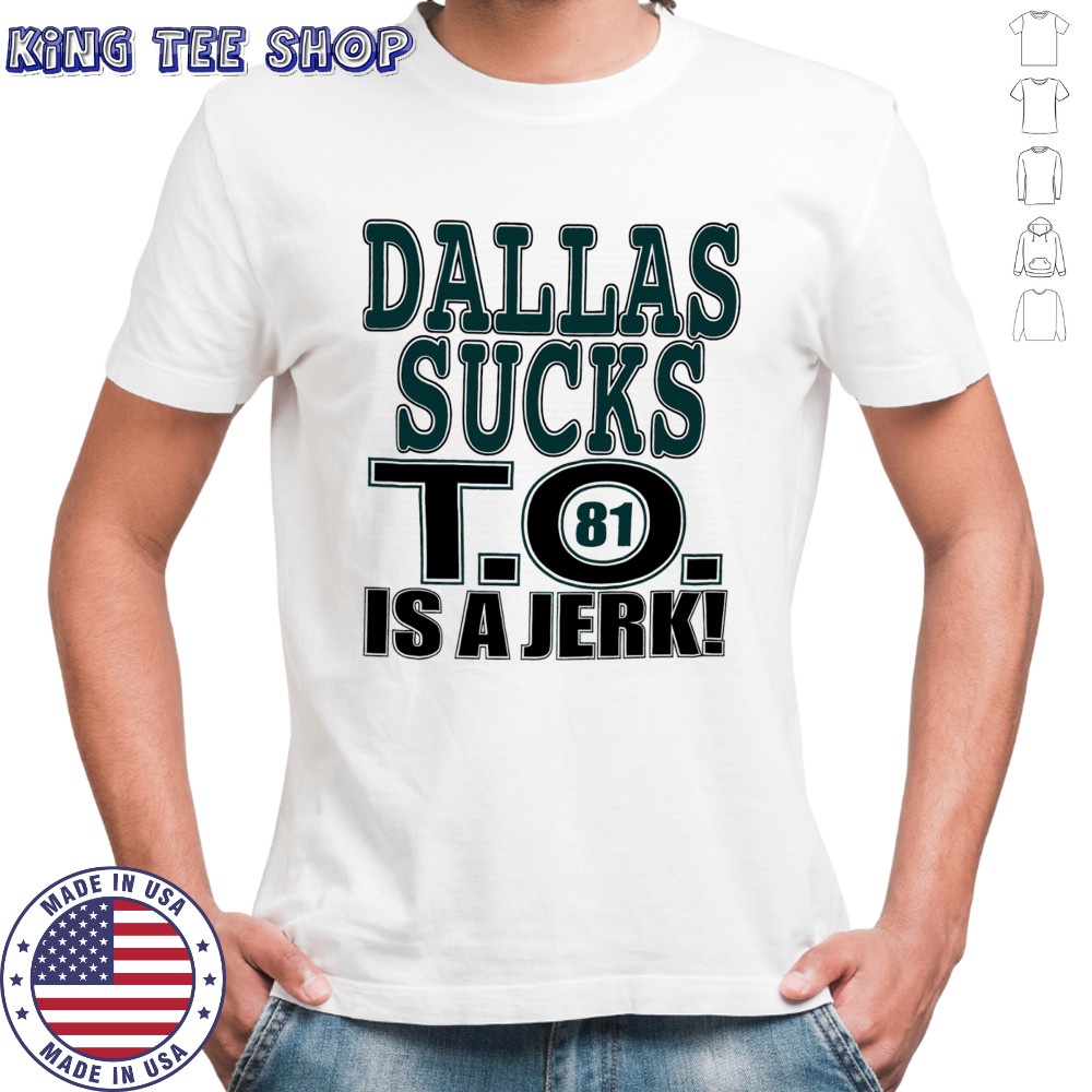 Dallas Cowboys football sucks T.O. is a Jerk shirt