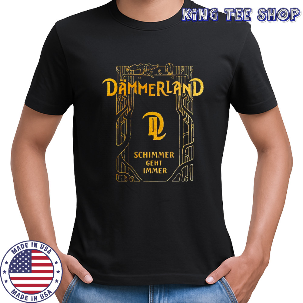 Dämmerland Schimmer Geht Immer T-shirt