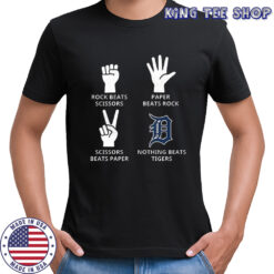Detroit Tigers rock beats scissors paper beats rock scissors beats paper nothing beats Tigers shirt