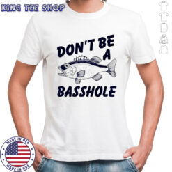 Don’t Be A Basshole Fish shirt