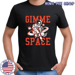 Gimme Space Astronaut shirt