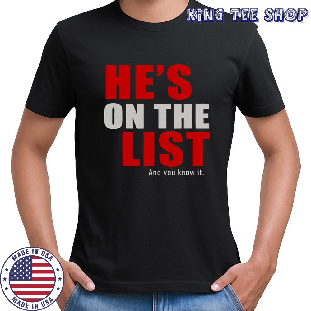 He’s On The List And You Know It T-Shirt