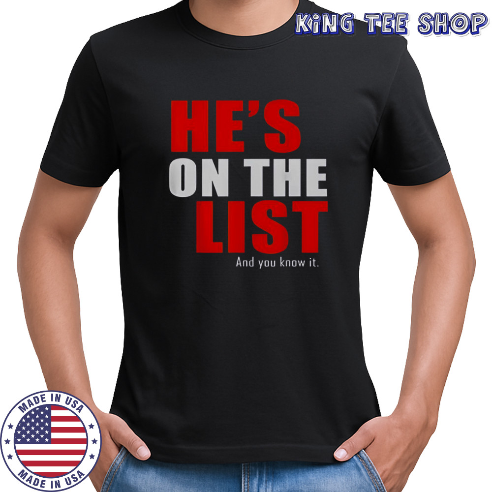 He’s On The List And You Know It T-Shirt