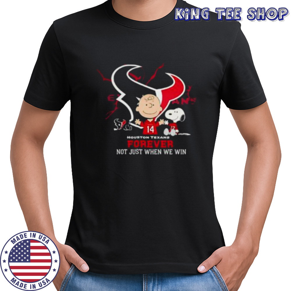 Houston Texans Charlie Brown Snoopy Texans Forever Not Just When We Win shirt