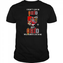 I Don’t Live In Ohio But Ohio Will Always Live In Me Sport Teams T-Shirt