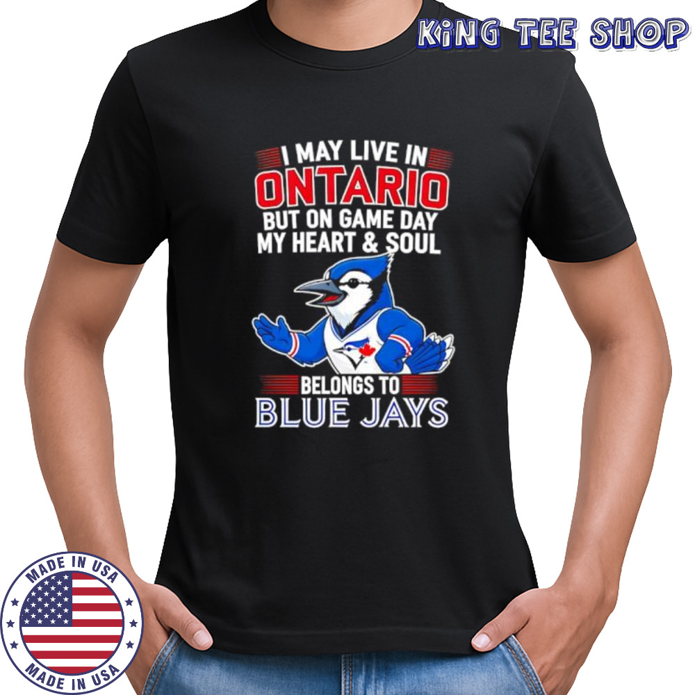 I may live in Ontario but on game day my heart and soul belongs to the Toronto Blue Jays shirt
