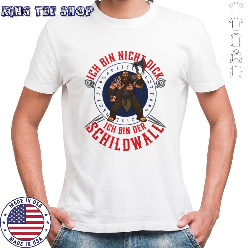 Ich Bin Nicht Dick Ich Bin Der Schildwall Viking Design Shirt