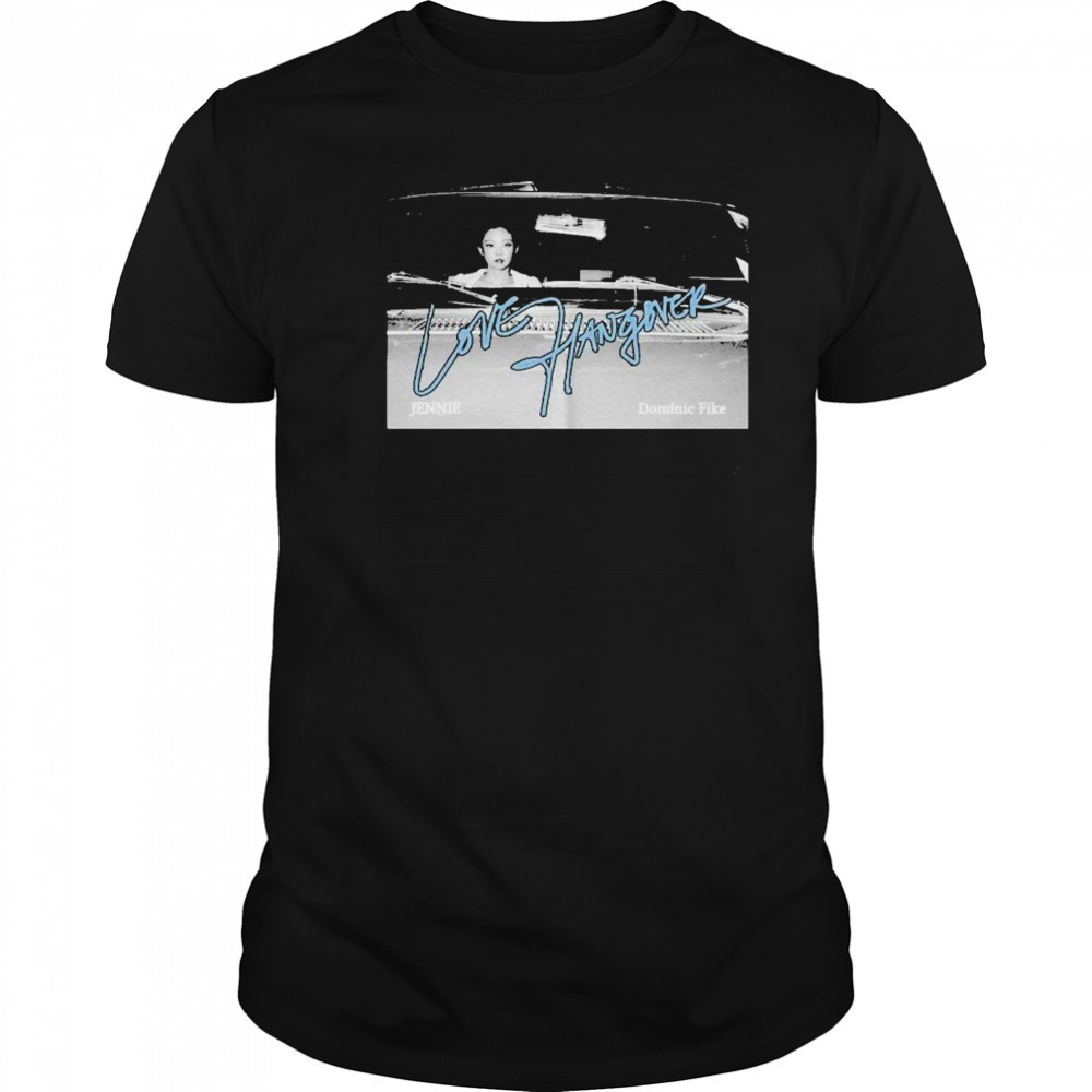 Jennie And Dominic Fike Love Hangover T-shirt