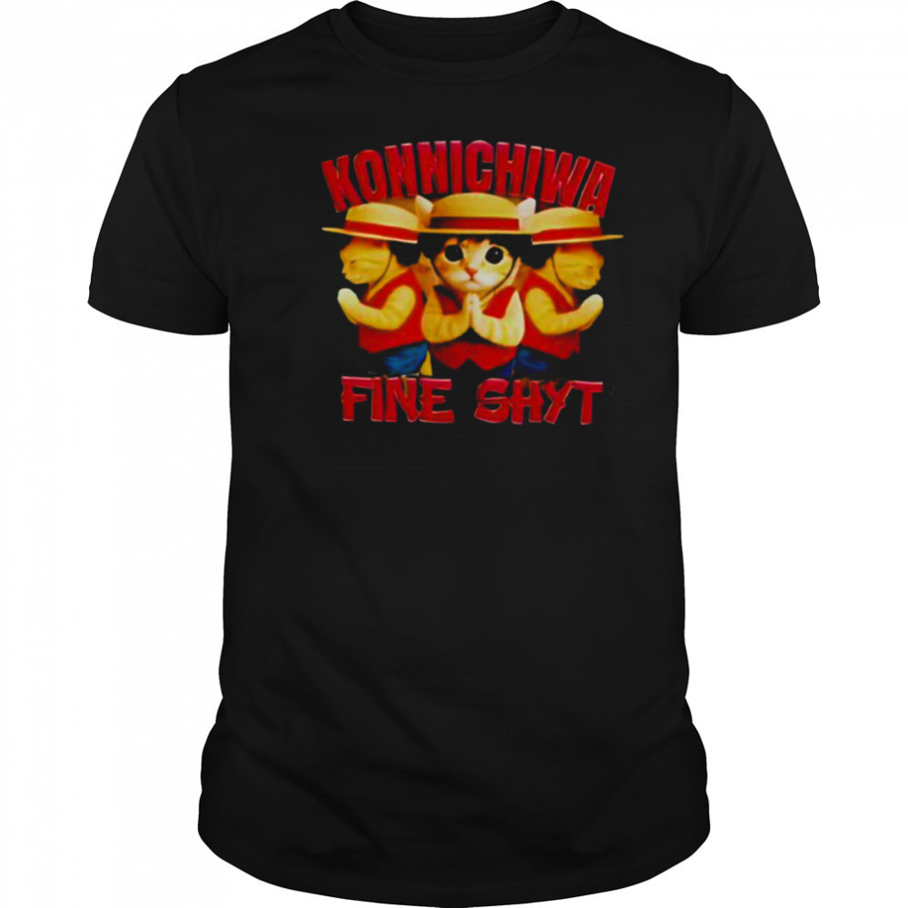 Konnichiwa Fine Shyt cat shirt