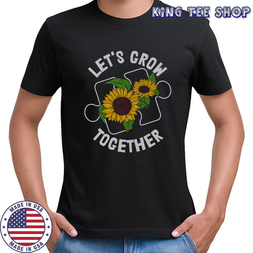 Let’s Grow Together Sunflower Puzzle Piece Autism Awareness T-Shirt