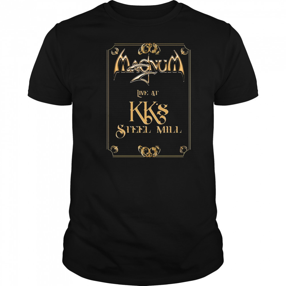 Magnum Live At KK’s Steel Mill T-shirt