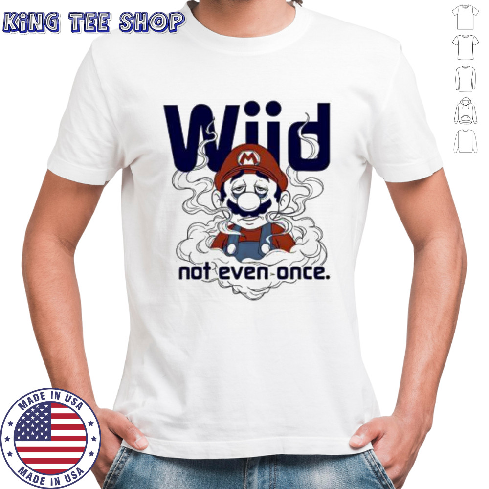 Mario Wiid Not Even Once shirt