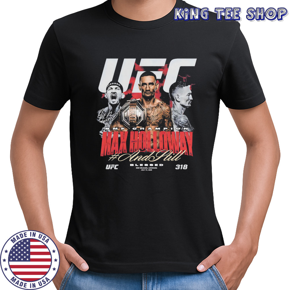 Max Holloway UFC 318 And Still BMF Champion shirt