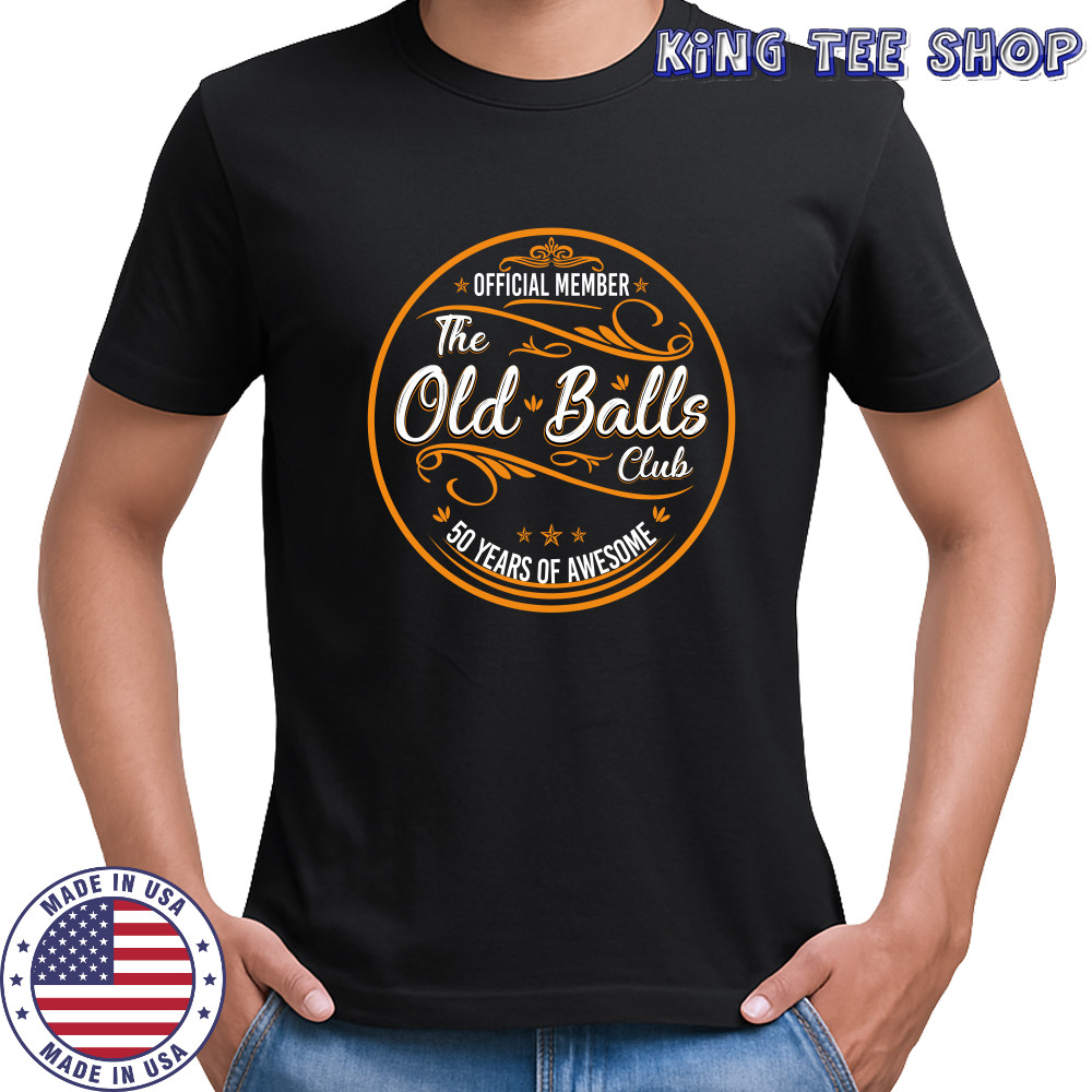 Mens Old Balls Club 50 Years Awesome Fifty 50th Birthday shirt