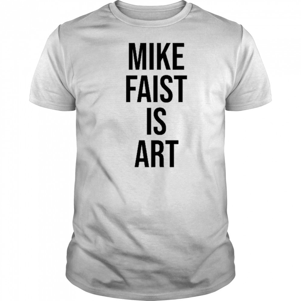 Mike Faist Is Art T-shirt