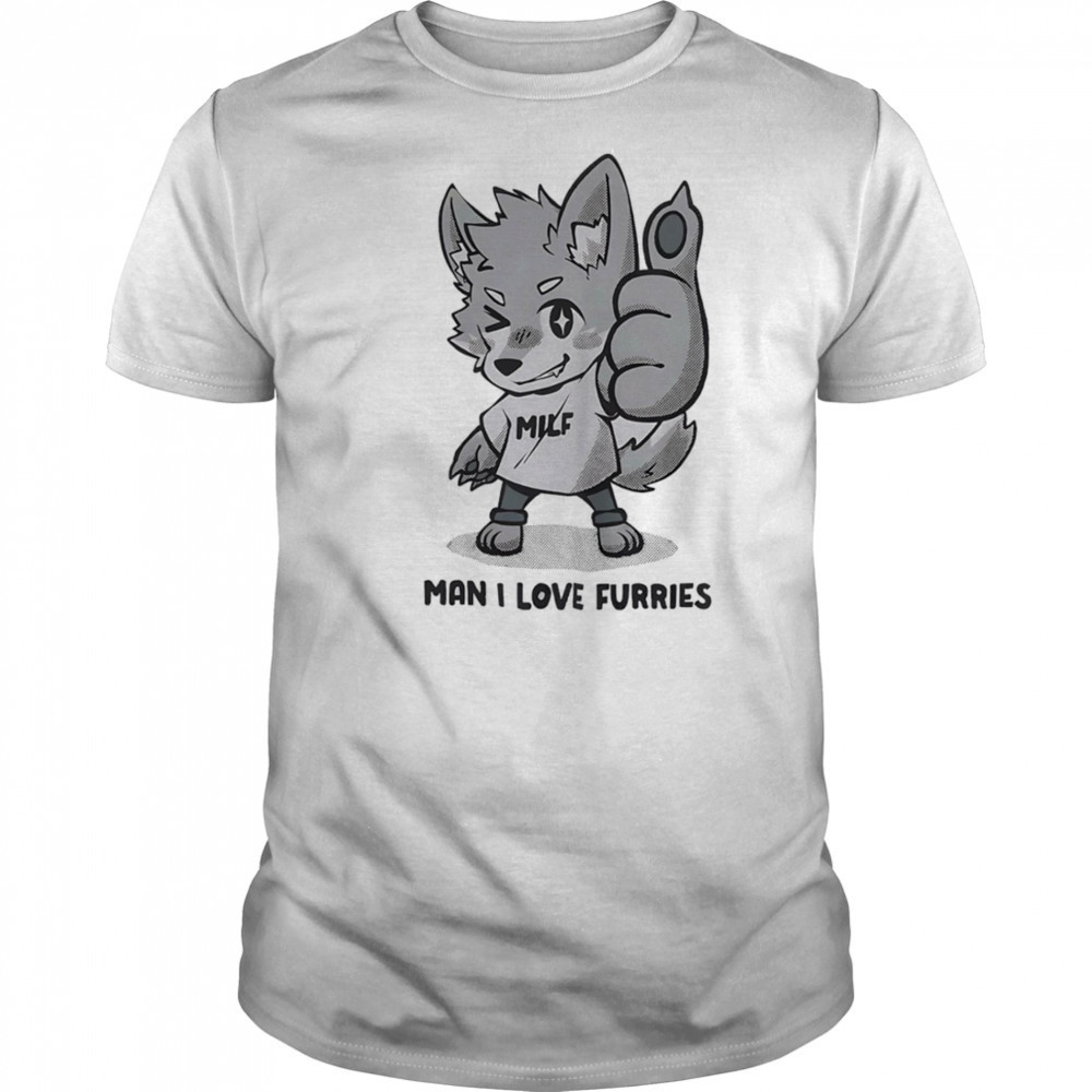 MILF man I love Furries shirt
