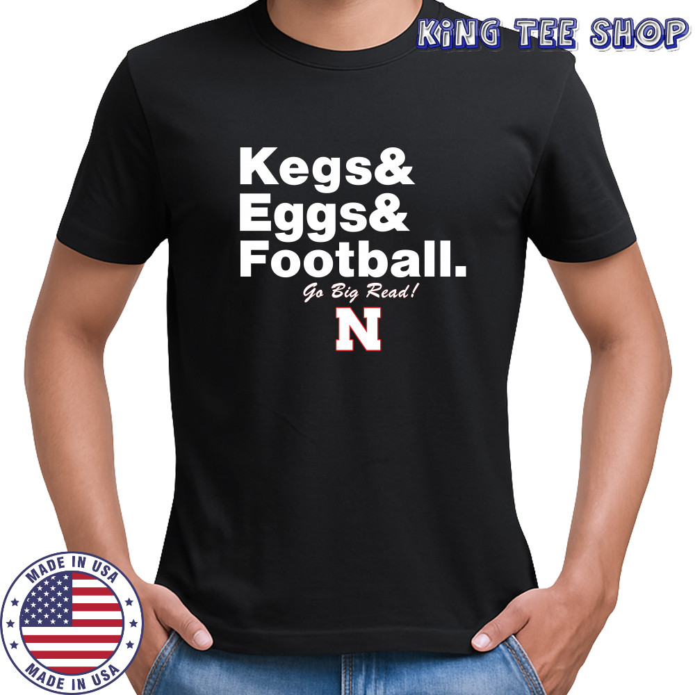 Nebraska Cornhuskers Kegs Eggs Football Go Big Red T-Shirt