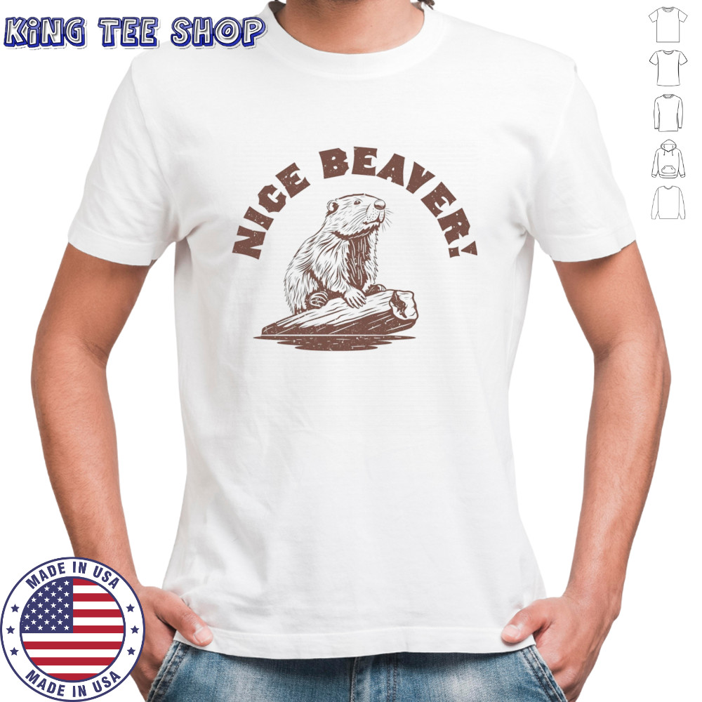 Nice Beaver shirt