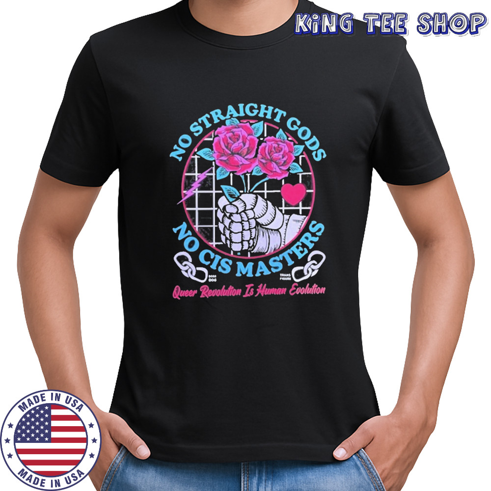 No Straight Gods No Cis Masters Shirt