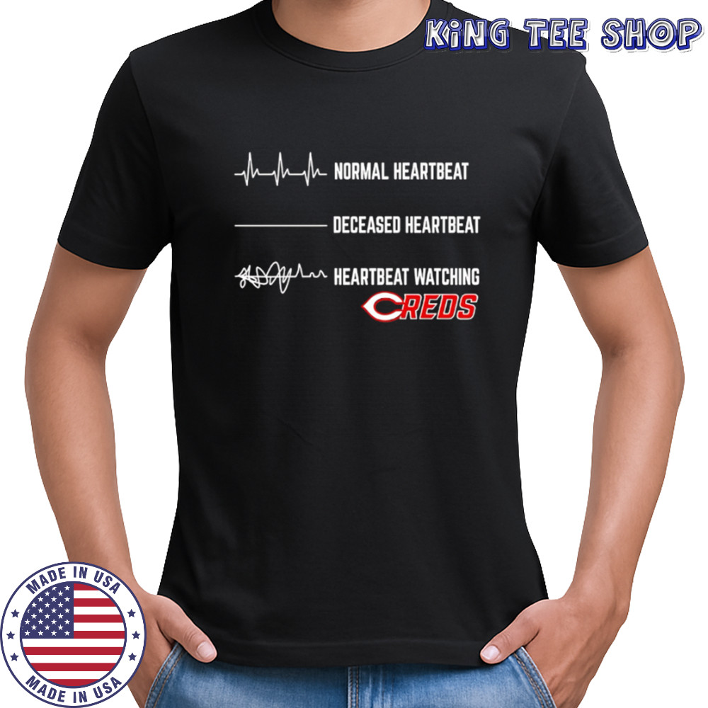 Normal Heartbeat Deceased Heartbeat Heartbeat Watching Cincinnati Reds shirt