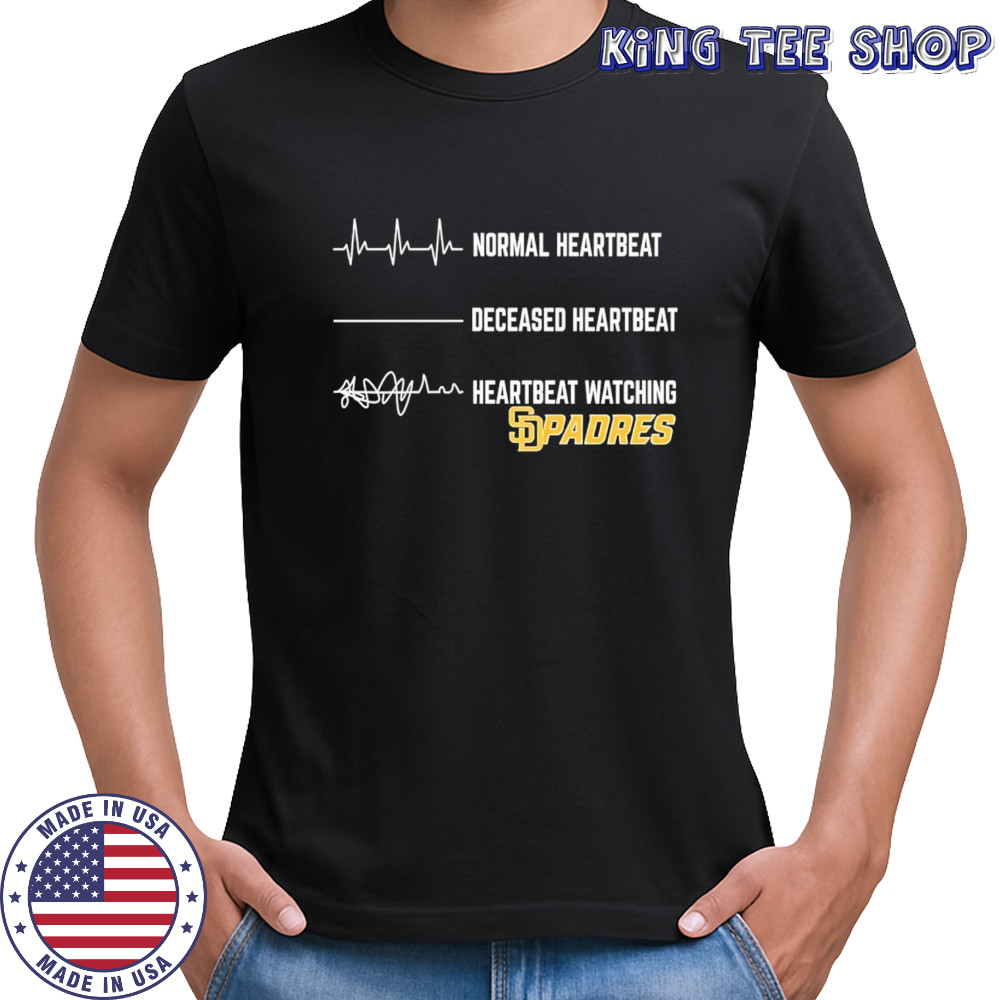 Normal Heartbeat Deceased Heartbeat Heartbeat Watching Padres shirt