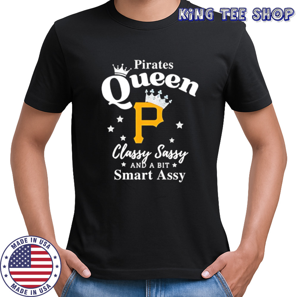 Pittsburgh Pirates Queen Classy Sassy And A Bit Smart Assy logo shirt