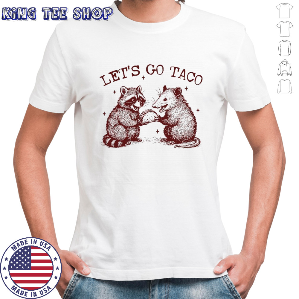 Raccoon and Possum Let’s go Taco shirt