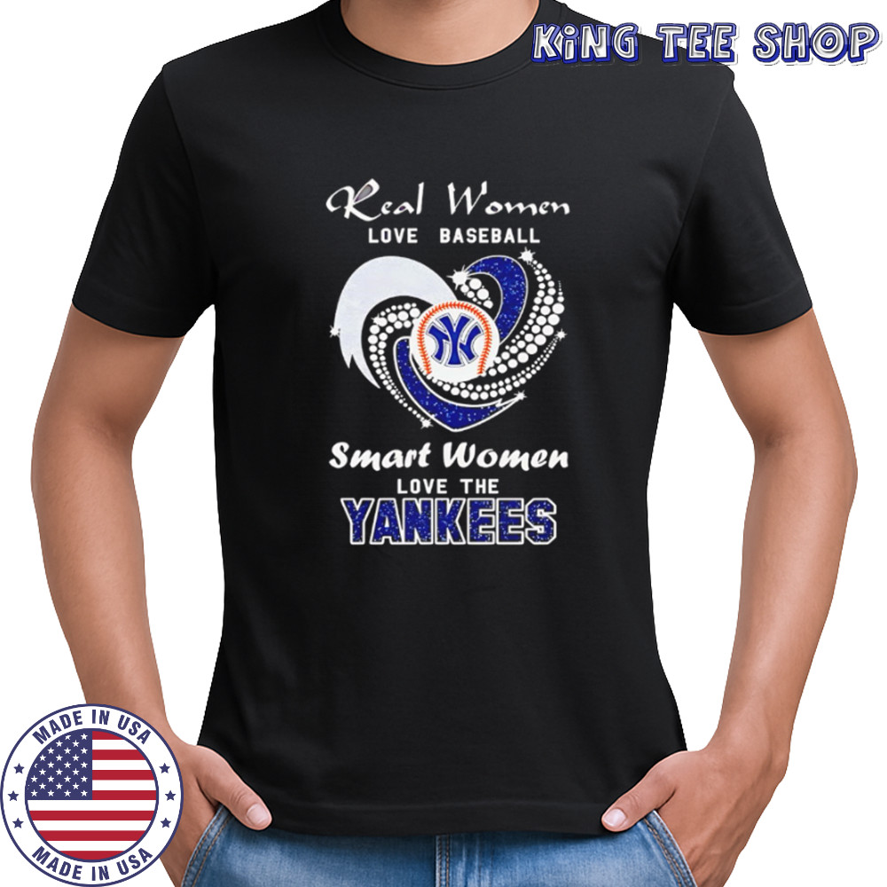 Real Women Love Baseball Smart Women Love The Yankees shirt
