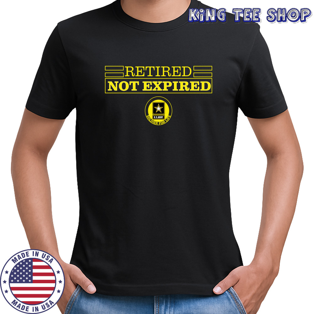 Retired Not Expired Soldier For Life T-Shirt