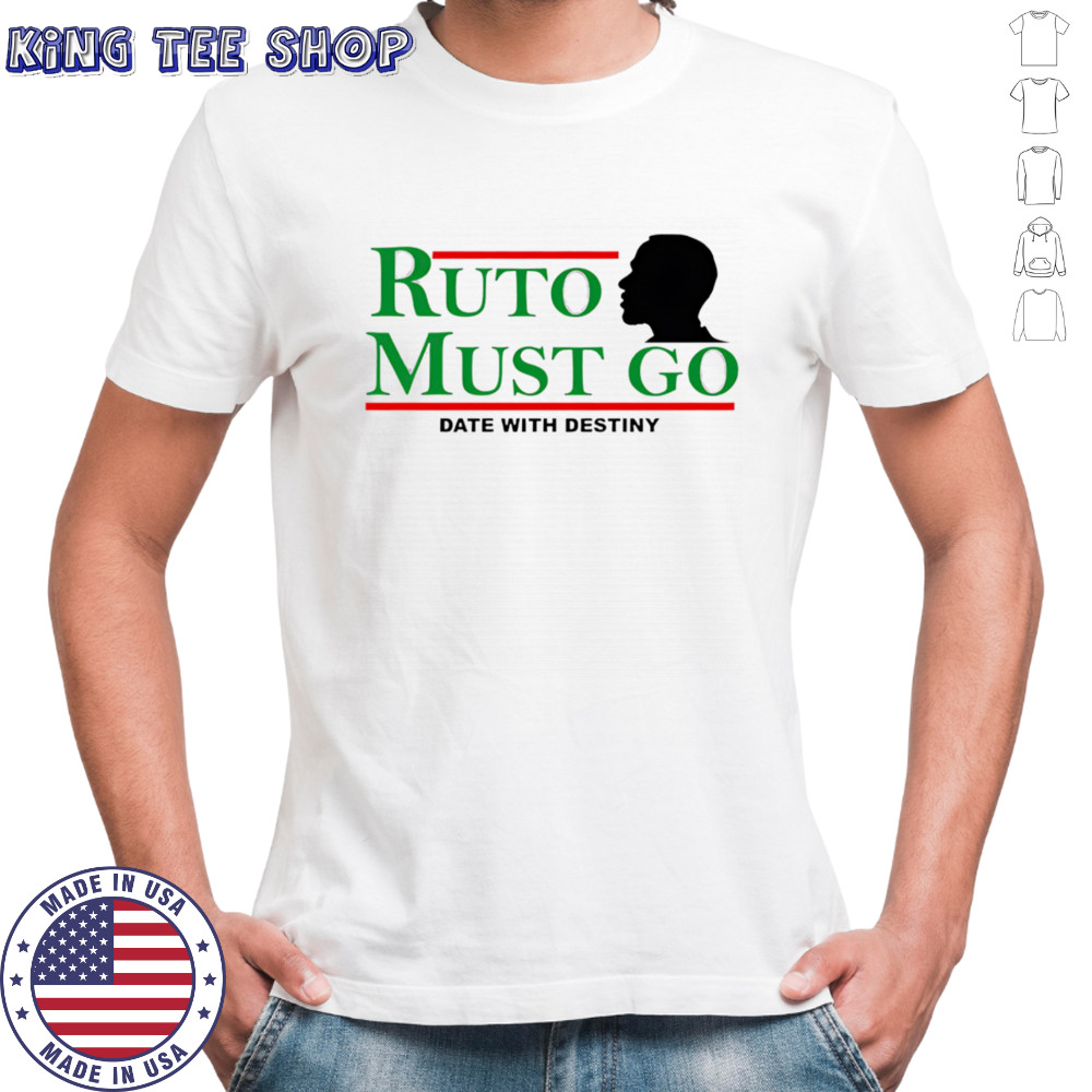 Ruto must go date with destiny shirt