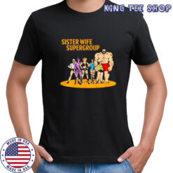 Sister Wife Supergroup cartoon shirt