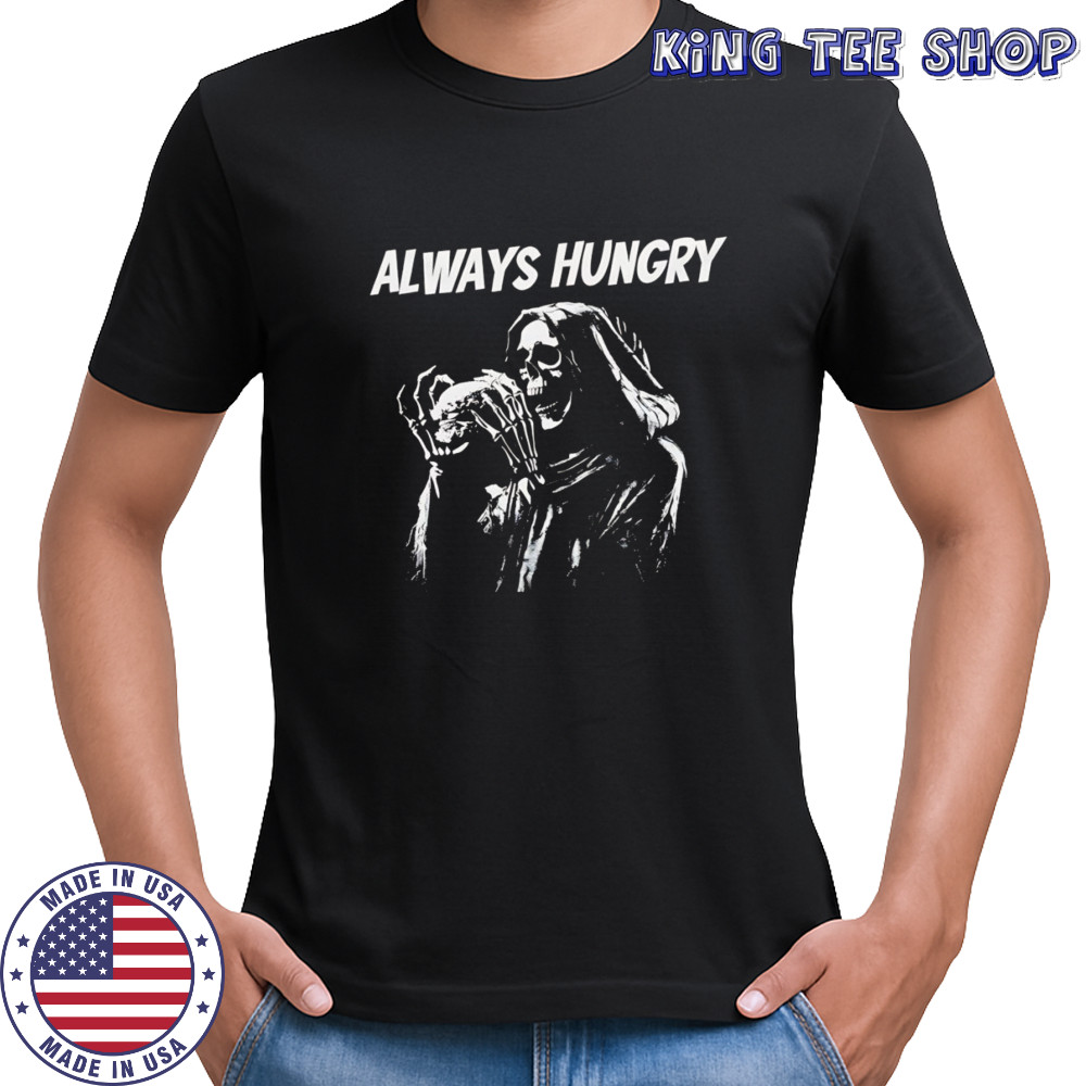 Skeleton always hungry Brennen Taylor shirt