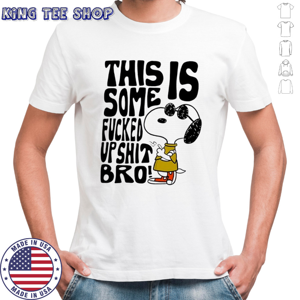 Snoopy this is some fucked up shit bro shirt
