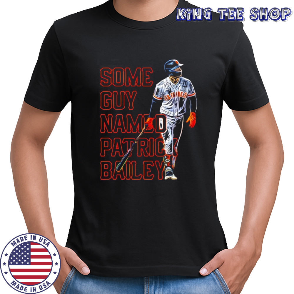Some guy named Patrick Bailey shirt
