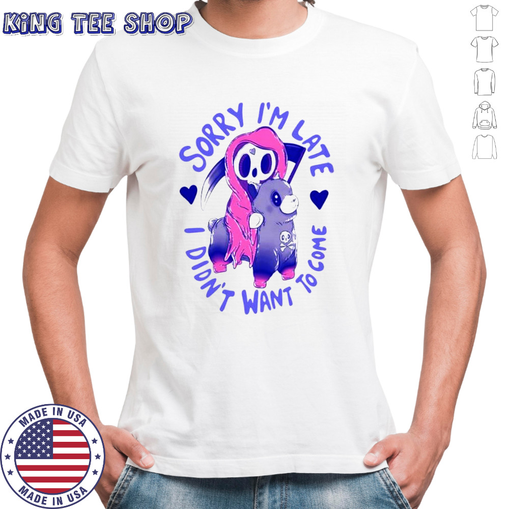 Sorry I’m late I was dragging my feet shirt