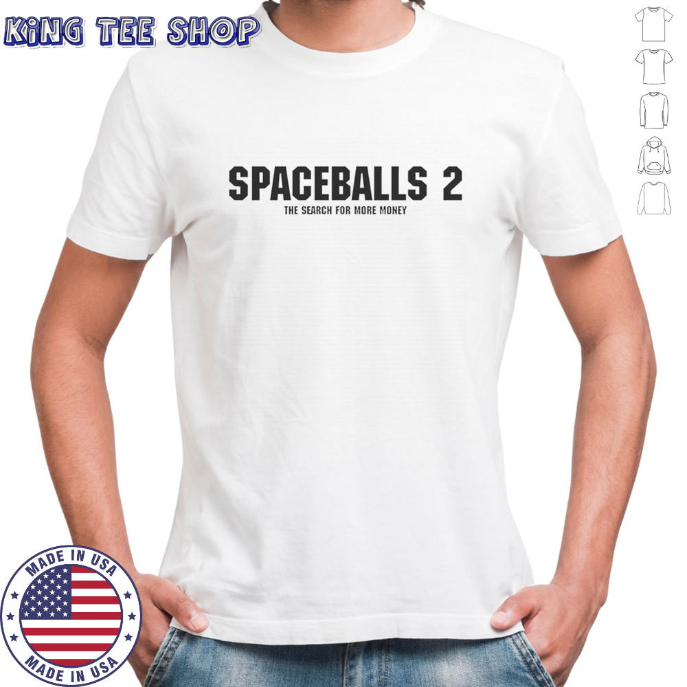 Spaceballs 2 The Search For More Money T-Shirt