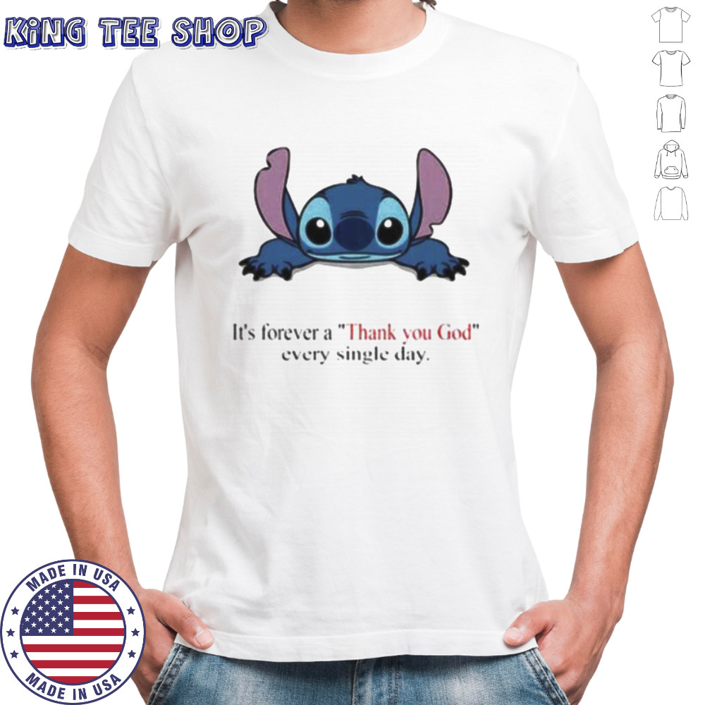 Stitch Its Forever A Thank You God Every Single Day T shirt