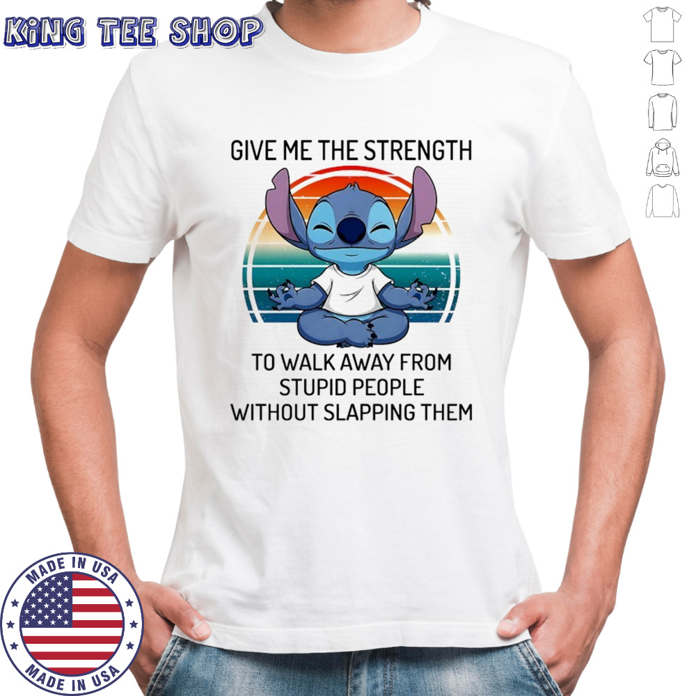 Stitch Yoga give me the strength to walk away from stupid people shirt