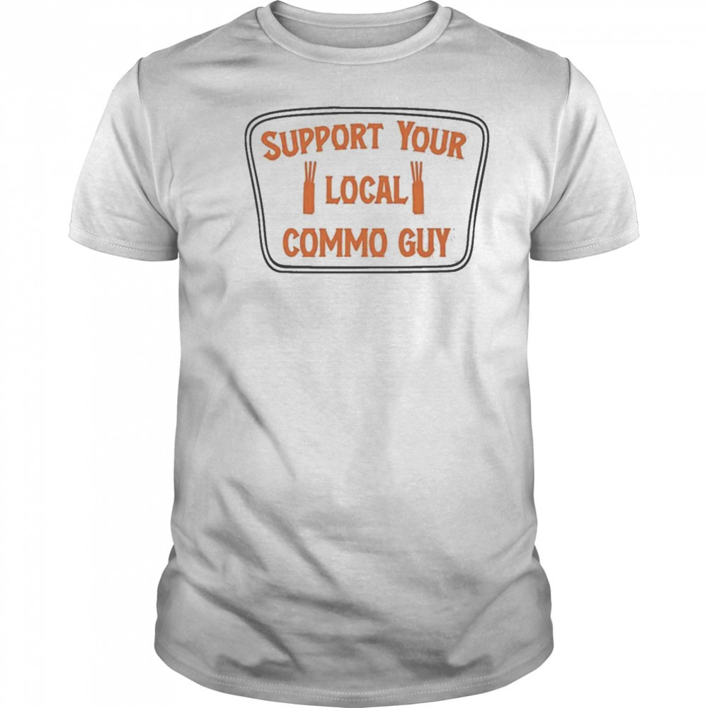 Support Your Local Commo Guy T-shirt